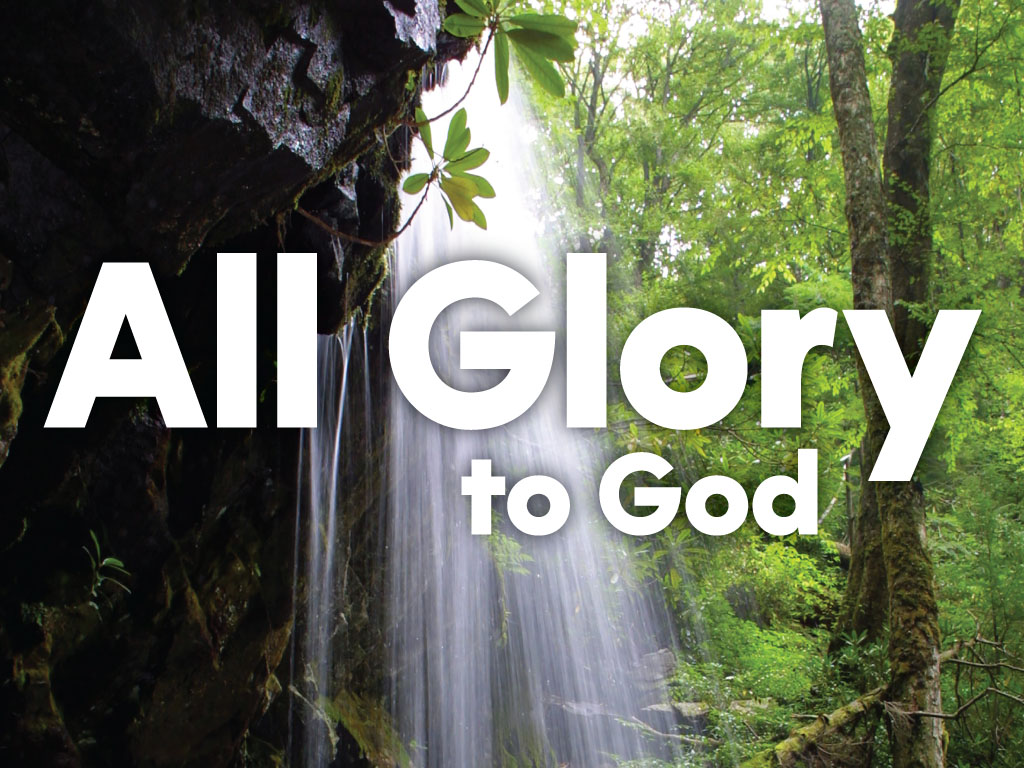 All Glory to God